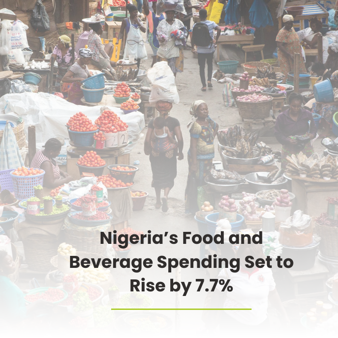 Nigeria’s Food and Beverage Spending Set to Rise by 7.7%