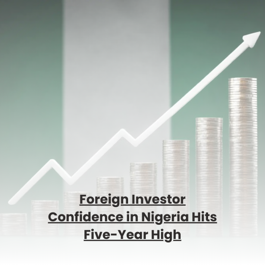 Foreign Investor Confidence in Nigeria Hits Five-Year High