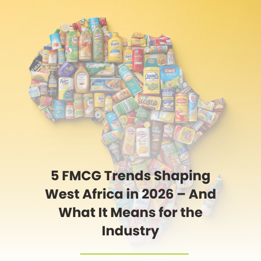 5 FMCG Trends Shaping West Africa in 2026 – And What It Means for the Industry