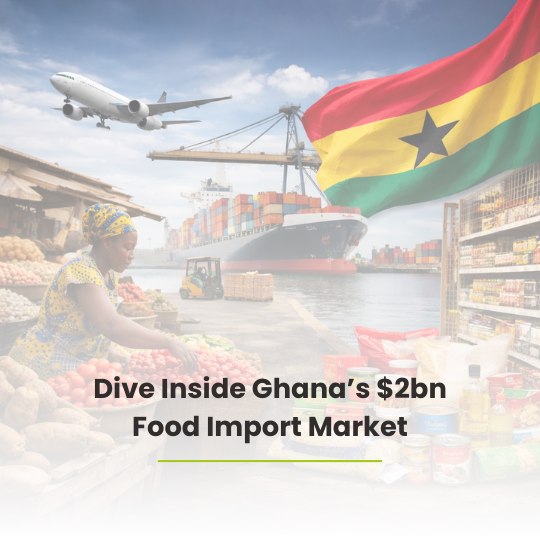 Dive Inside Ghana’s $2bn Food Import Market and the Race to Supply a Growing Nation