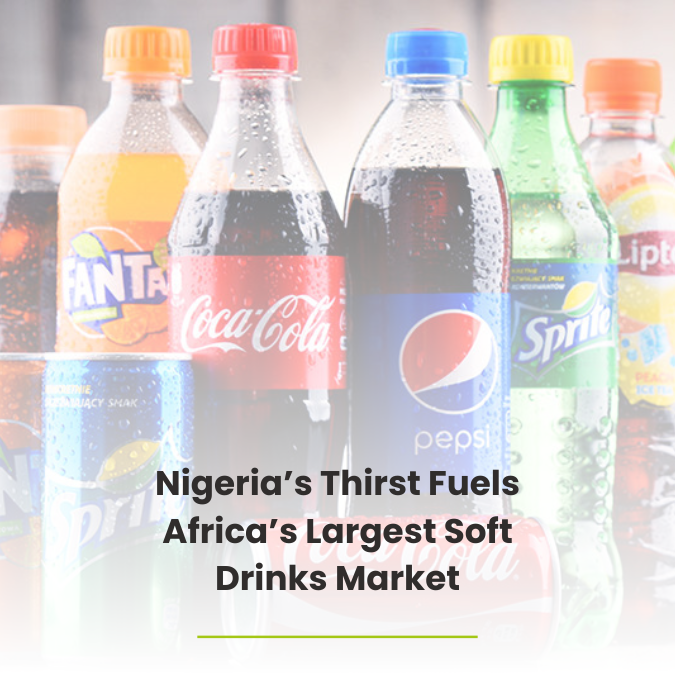 Nigeria’s Thirst Fuels Africa’s Largest Soft Drinks Market